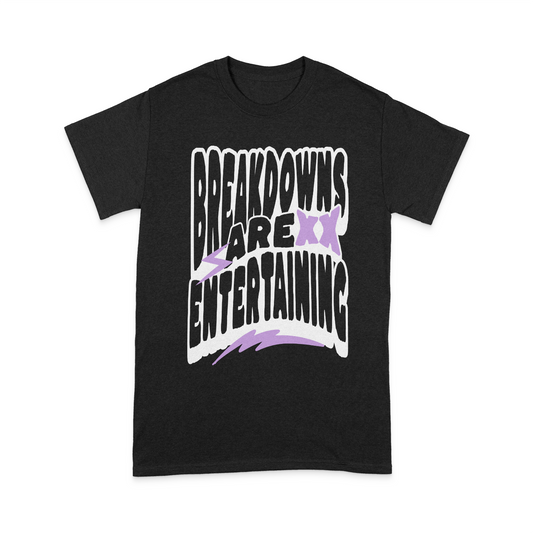 Breakdowns are Entertaining T-shirt