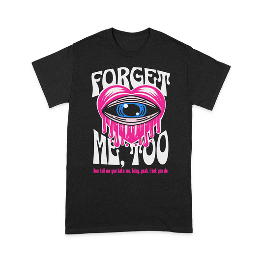 Forget Me Too Inspired T-shirt