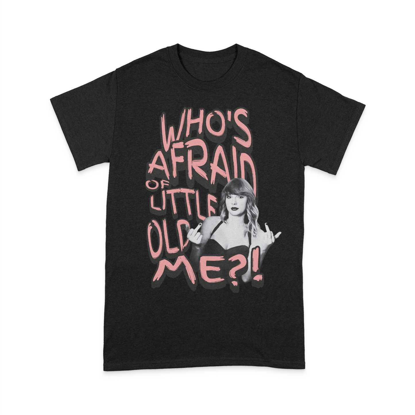 Who's Afraid of Little Old Me T-shirt